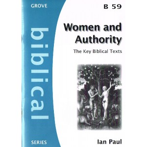 Grove Biblical - B59 - Women And Authority: The Key Biblical Texts By Ian Paul